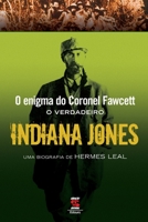 O Verdadeiro Indiana Jones: o Enigma do Coronel Fawcett 8560302174 Book Cover