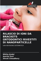 Rilascio Di Ioni Da Brackets Ortodontici Rivestiti Di Nanoparticelle (Italian Edition) 6209622992 Book Cover