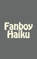 Fanboy Haiku 1452829314 Book Cover