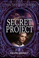 Secret Project (You Say Which Way) B08BDRJ4Z3 Book Cover