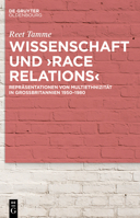 Wissenschaft und >race relations<: Repräsentationen von Multiethnizität in Großbritannien 1950–1980 3110790572 Book Cover