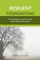 Resilient Foundations: The Discipline of Survival in the Indian Startup Ecosystem B0GLF5LQX6 Book Cover