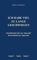 Ich habe viel zu lange geschwiegen: Sozialdemokratie am Abgrund! Deutschlad am Abgrund? 3732214184 Book Cover