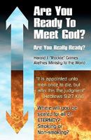 Are You Ready to Meet God?: Are You Really Ready? 1451560427 Book Cover