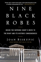 Nine Black Robes: Inside the Supreme Court's Drive to the Right and Its Historic Consequences 0063052792 Book Cover