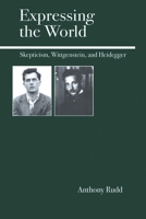 Expressing the World: Skepticism, Wittgenstein, and Heidegger 0812695348 Book Cover