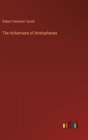 The Acharnians of Aristophanes 3385328004 Book Cover