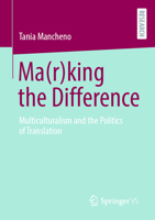 Ma(r)King the Difference: Multiculturalism and the Politics of Translation 3658409231 Book Cover