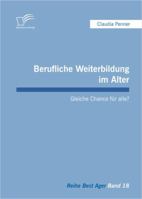 Berufliche Weiterbildung im Alter: Gleiche Chance f�r alle? 3842888708 Book Cover