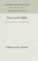 The Lord's Table: Eucharist and Passover in Early Christianity (Symbol and Culture Series) 0812277864 Book Cover