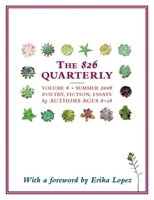The 826 Quarterly: Volume 6 - Summer 2006 - Poetry, Fiction, Essays 0979007305 Book Cover