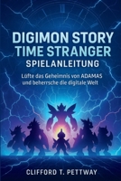 Digimon Story Time Stranger Spielanleitung: Lüfte das Geheimnis von ADAMAS und beherrsche die digitale Welt B0FT8WY6YD Book Cover