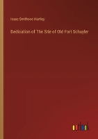 Dedication of The Site of Old Fort Schuyler 338532467X Book Cover