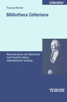 Bibliotheca Zelteriana: Rekonstruktion Der Bibliothek Carl Friedrich Zelters. Alphabetischer Katalog 347645231X Book Cover