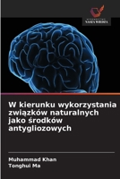 W kierunku wykorzystania zwiazków naturalnych jako srodków antygliozowych (Polish Edition) 6630430220 Book Cover