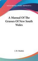 A Manual of the Grasses of New South Wales - Primary Source Edition 1163776025 Book Cover