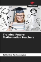 Training Future Mathematics Teachers 620990954X Book Cover