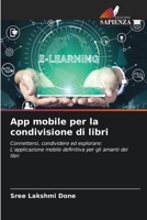 App mobile per la condivisione di libri: Connettersi, condividere ed esplorare: L'applicazione mobile definitiva per gli amanti dei libri 6206331261 Book Cover