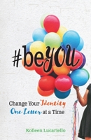 #beYOU : Change Your Identity One Letter at a Time 173455780X Book Cover