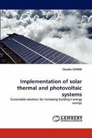 Implementation of solar thermal and photovoltaic systems: Sustainable solutions for increasing building’s energy savings 3844308032 Book Cover