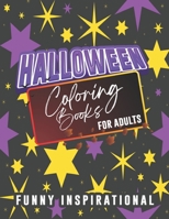 Halloween Coloring books for adults funny inspirational: Funny activity books with Humorous Halloween quotes Stress Relief, Relaxation & Mindful Meditation B08J1WX4KL Book Cover