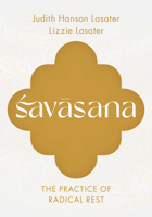 Savasana : The Practice of Radical Rest 1645474917 Book Cover
