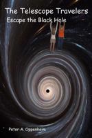 The Telescope Travelers Escape the Black Hole 1539330753 Book Cover