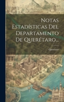 Notas Estadísticas Del Departamento De Querétaro... 1021843776 Book Cover
