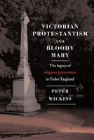 Victorian Protestantism and Bloody Mary 1906791953 Book Cover