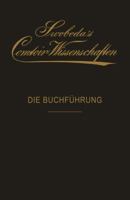 Die Buchfuhrung: Eine Praktische Anleitung Fur Bank- Und Waarengeschafte 3642898068 Book Cover