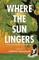 Where the Sun Lingers: A Story of Courage, Hope, and Transformation 1834383374 Book Cover