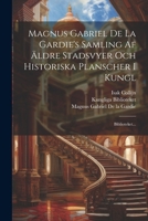 Magnus Gabriel De La Gardie's Samling Af Äldre Stadsvyer Och Historiska Planscher I Kungl: Biblioteket... 1021602086 Book Cover