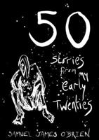 50 Stories from my Early Twenties 0244059926 Book Cover