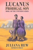 Lucanus: Prodigal Son (The Unwinding) 1736284843 Book Cover