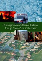 Building Community Disaster Resilience Through Private-Public Collaboration 0309162637 Book Cover