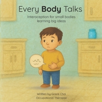 Every Body Talks: Interoception for small bodies learning big ideas B0G64NLMX1 Book Cover