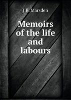 Memoirs of the Life and Labours 5518883900 Book Cover