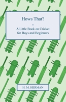 Hows That? - A Little Book On Cricket For Boys And Beginners 1409791335 Book Cover