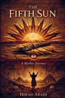The Fifth Sun: An Ancient Story of Time, Sacrifice, and What It Means to Be Human 9403861940 Book Cover