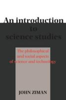 An Introduction to Science Studies: The Philosophical and Social Aspects of Science and Technology 0521346800 Book Cover