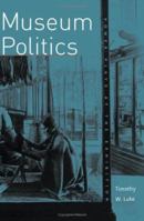 Museum Politics: Power Plays at the Exhibition 0816619891 Book Cover