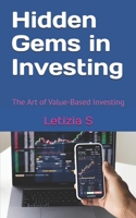 Hidden Gems in Investing: The Art of Value-Based Investing B0DRYPJ42L Book Cover
