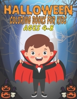 HALLOWEEN COLORING BOOK FOR KIDS AGES 4-8: A Spooky Coloring Book For Creative Children B09DMXKHRM Book Cover