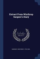 Extract from Winthrop Sargent's diary 1019261528 Book Cover