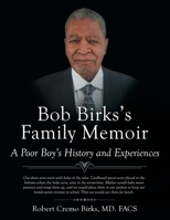 Bob Birks’s Family Memoir: A Poor Boy’s History and Experiences 1664257055 Book Cover