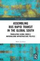 Assembling Bus Rapid Transit in the Global South: Translating Global Models, Materialising Infrastructure Politics 0367621827 Book Cover