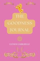 The Goodness Journal B0F8RFM2X3 Book Cover