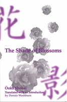 The Shade of Blossoms (Michigan Monograph Series in Japanese Studies, No. 22) 0939512882 Book Cover