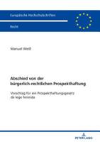 Abschied Von Der Buergerlich-Rechtlichen Prospekthaftung: Vorschlag Fuer Ein Prospekthaftungsgesetz de Lege Ferenda 3631794290 Book Cover