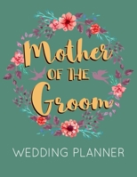 Mother of the Groom Wedding Planner: Green Wedding Planner Book and Organizer with Checklists, Guest List and Seating Chart 1086108779 Book Cover